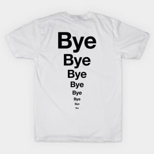 BYE BYE BYE! Podcast ending t-shirt (Black text) T-Shirt